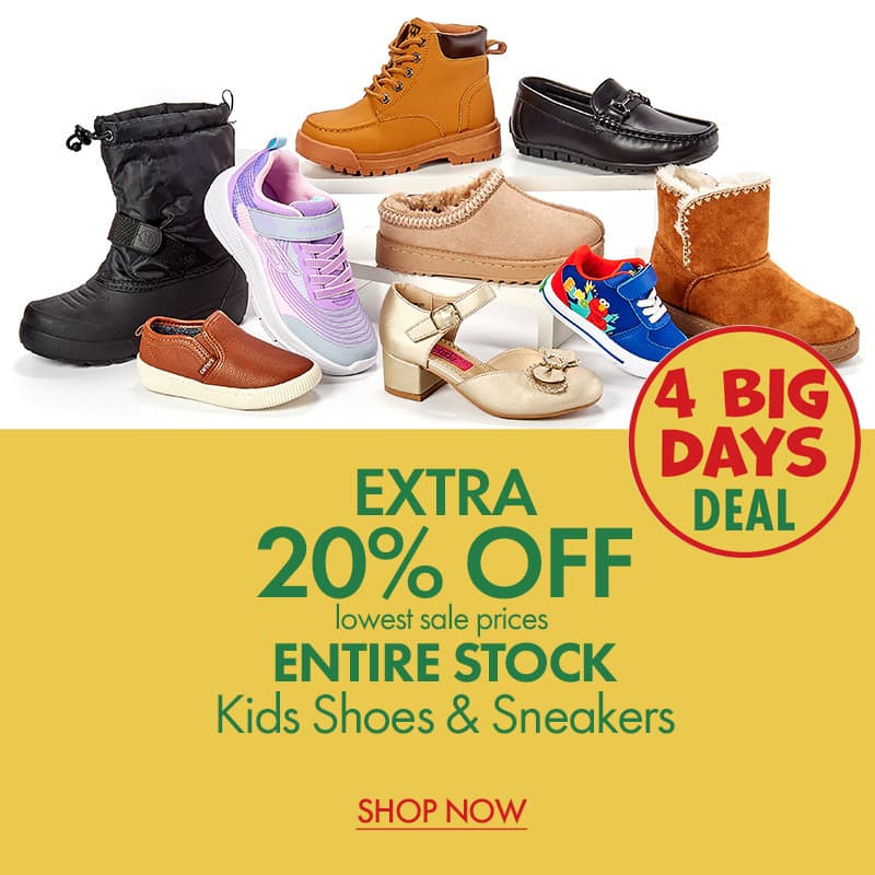 4 Big Days Deal
Extra 20% Off lowest sale prices Entire Stock Kids Shoes & Sneakers
Shop Now