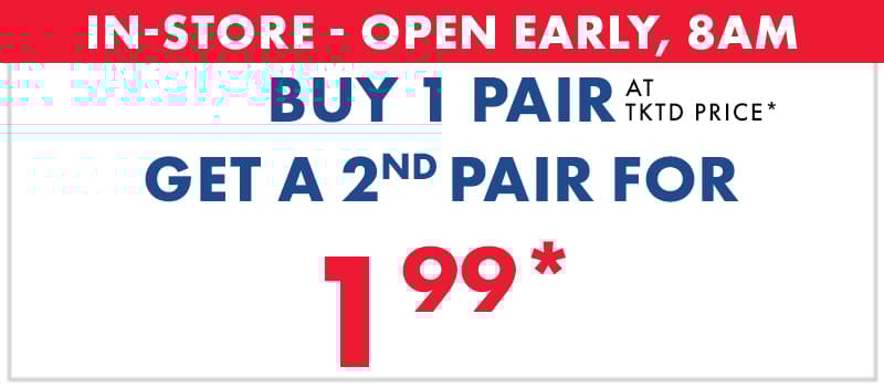 Buy 1 Pair, Get a 2nd for 1.99