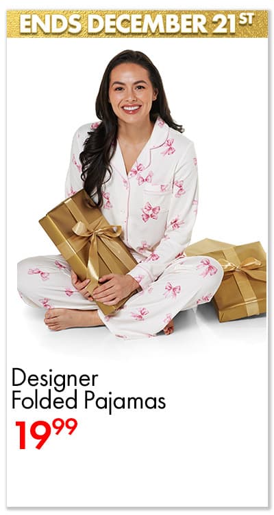 Ends 12/21  Designer Folded Pajamas $19.99