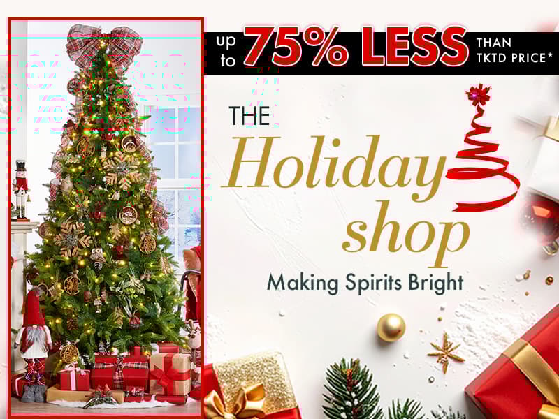 75% Less than ticketed Holiday shop
