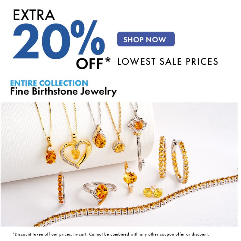 Extra 20% off Lowest Sale Prices Entire Collection Fine Birthstone Jewelry