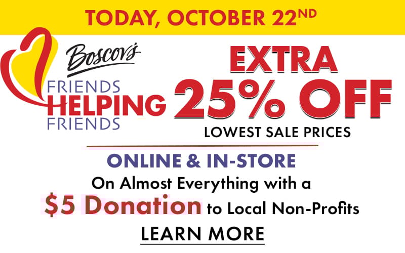 It's Friends helping friends day! Donate $5 and receive an Extra 25% Off! 