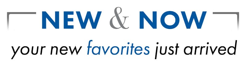New & Now
Your New Favorites Just Ordered