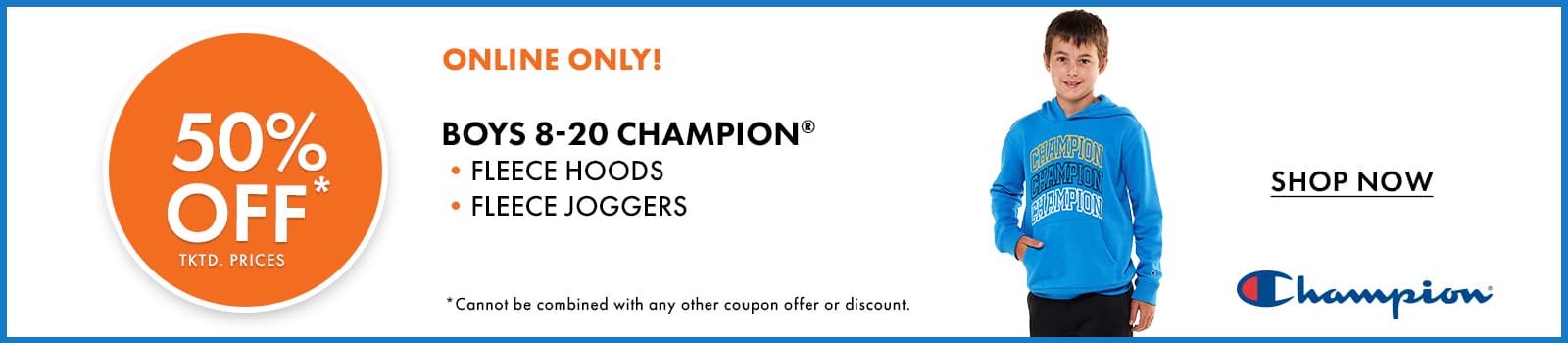 50% off* Boys 8-20 Champion