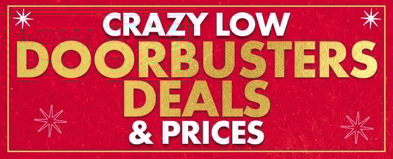 Crazy Low Doorbuster Deals