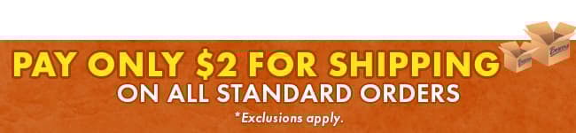 Pay Only $2 Shipping!
