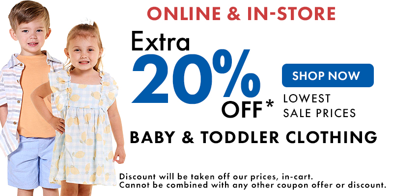 Online & In-Store
Extra 20% Off lowest sale prices
Baby & Toddler Clothing
