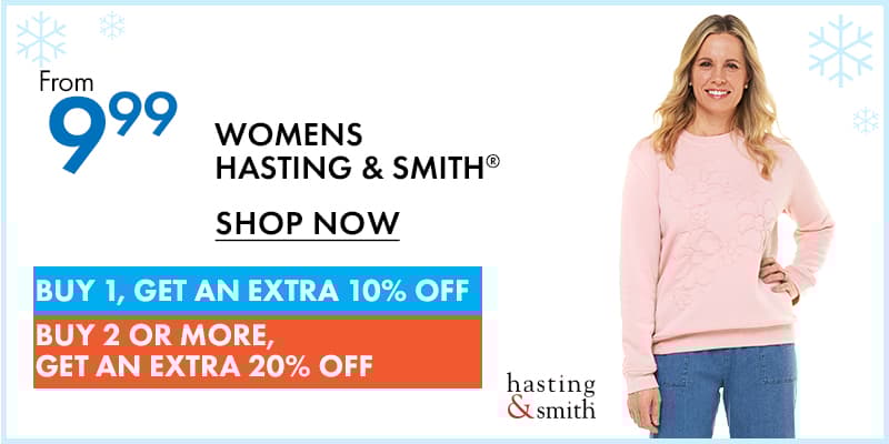 HASTING & SMITH®  From $9.99
Plus,
BUY 1 GET EXTRA 10% OFF, 
BUY 2 OR MORE GET EXTRA 20% OFF 
