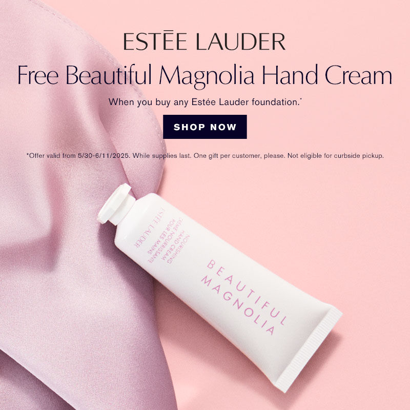 FREE Beautiful Magnolia Hand Cream when you buy any Estee Lauder foundation.