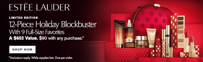 12 Piece Holiday Blockbuster Choice (includes 9 Full Size Favorites + 2 Deluxe Travel Sizes)
$90 w/any Estee Lauder purchase. A $652 value
Choose Your Look: Glow or Glam. 

*While supplies last. Limit one per order. Exclusions apply.
