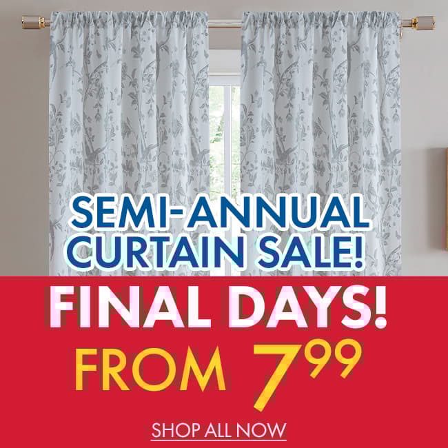 Final Days of the Semi-Annual Curtain Sale