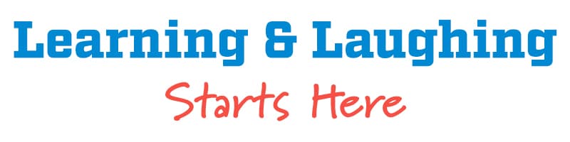 Learning & Laughing Starts Here
