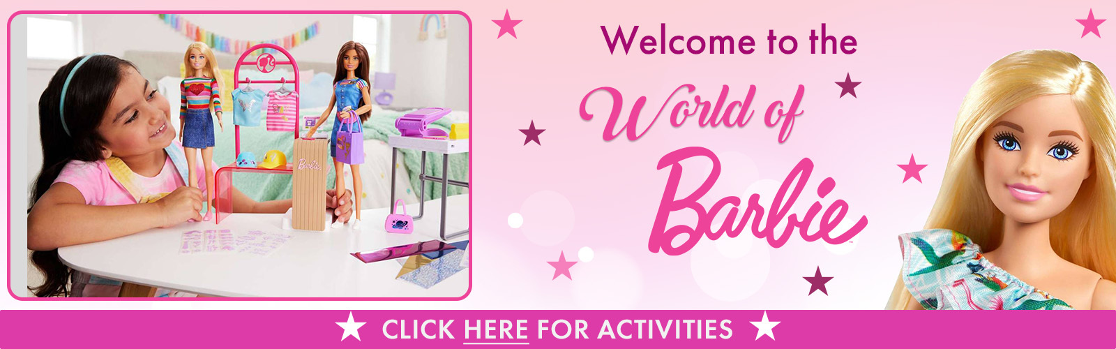 Welcome to the World of Barbie. Click here for Activities