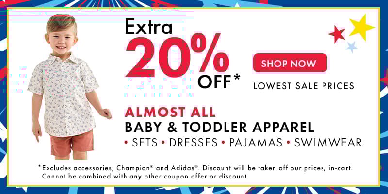 Extra 20% Off lowest sale prices
Almost All Baby & Toddler Apparel
Sets, Dresses, Pajamas, Swimwear
