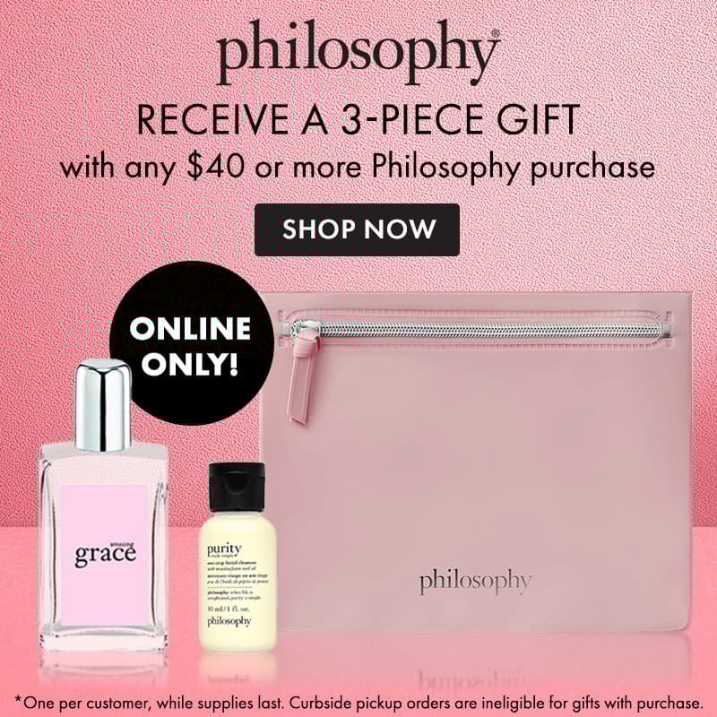 FREE 3-Pc. Gift with any $40 or more Philosophy purchase