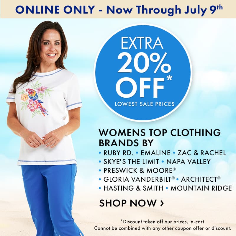 ONLINE ONLY! Now through July 9th
Extra 20% Off Womens Clothing Brands