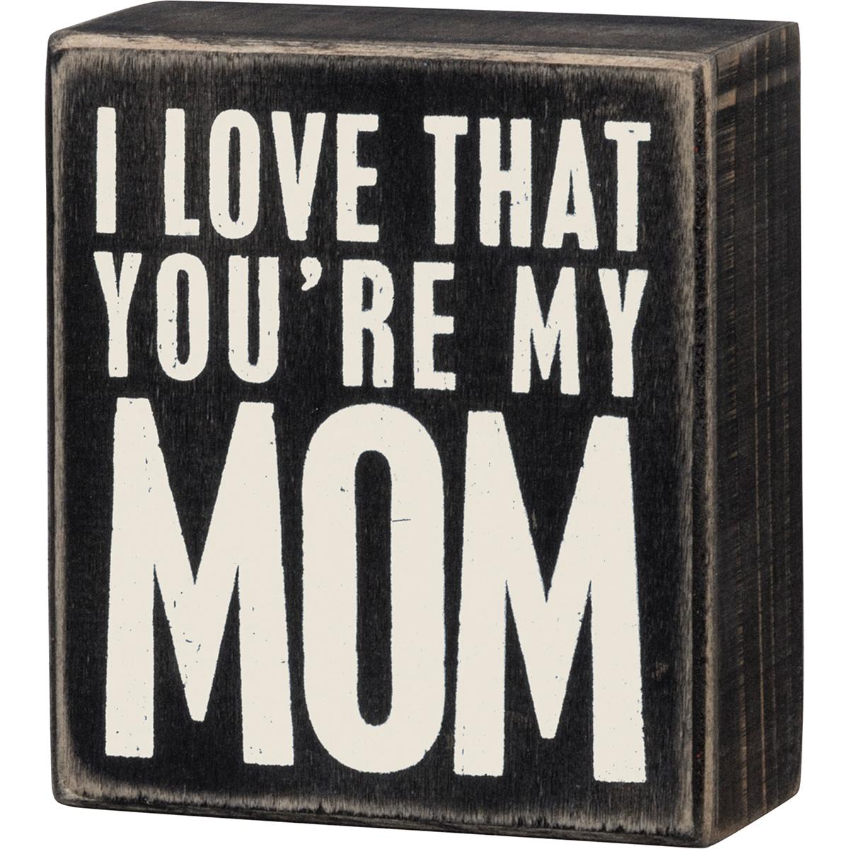 Primitives By Kathy I Love You''re My Mom Box Sign